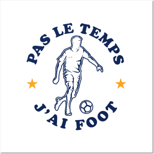 Pas Le Temps J'ai Foot Humour Joueur Football Posters and Art